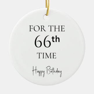 For The 66th Time Happy Birthday Ceramic Ornament