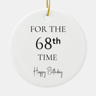 For The 68th Time Happy Birthday Ceramic Ornament