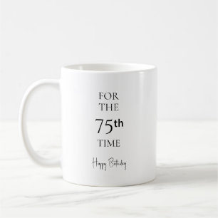 For The 75th Time Happy Birthday Coffee Mug