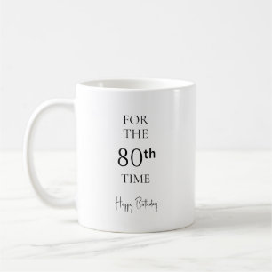 For The 80th Time Happy Birthday Coffee Mug