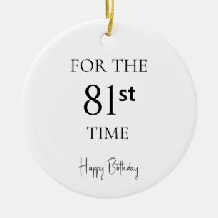 For The 81st Time Happy Birthday Ceramic Ornament