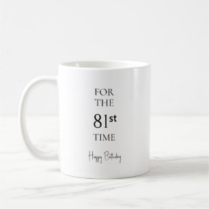 For The 81st Time Happy Birthday Coffee Mug