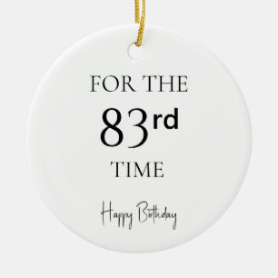 For The 83rd Time Happy Birthday Ceramic Ornament