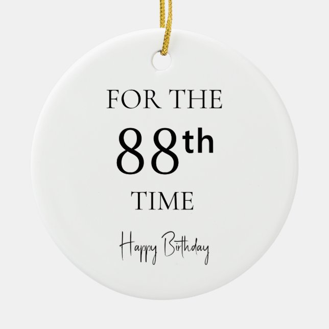 For The 88th Time Happy Birthday Ceramic Ornament (Front)