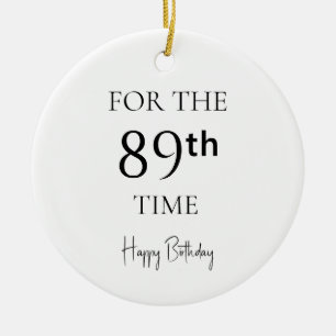 For The 89th Time Happy Birthday Ceramic Ornament