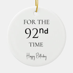 For The 92nd Time Happy Birthday Ceramic Ornament