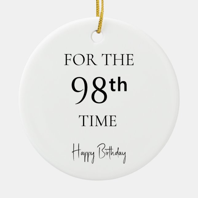 For The 98th Time Happy Birthday Ceramic Ornament (Front)