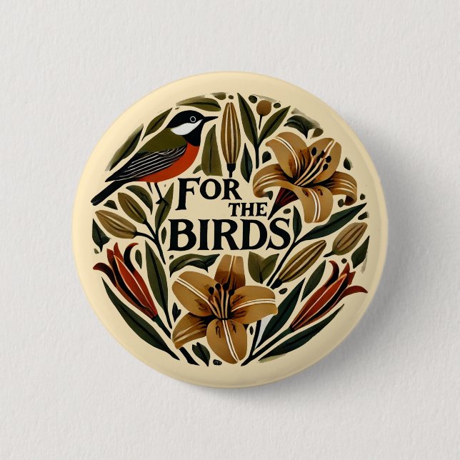 For the Birds                                      6 Cm Round Badge (Front)