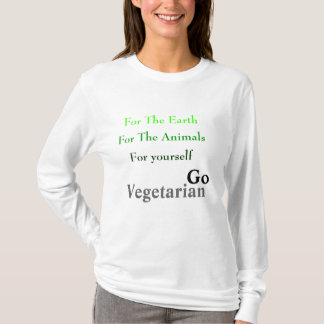 For The Earth , For The Animals, For yourself, ... T-Shirt