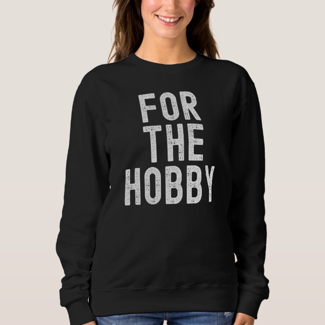 For the Hobby  Case Opening and Loot Box Gamba Des Sweatshirt (Front)