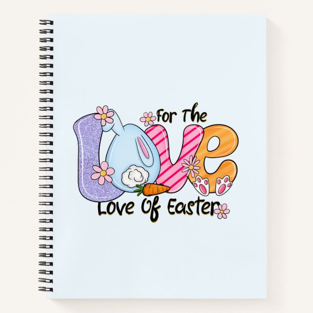 For The Love of Easter - Cute Bunny & Eggs Notebook (Front)