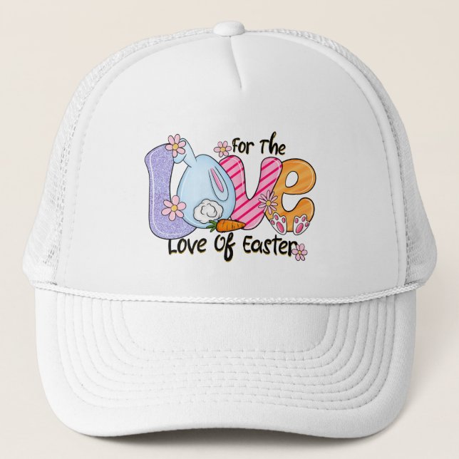 For The Love of Easter - Cute Bunny & Eggs Trucker Hat (Front)