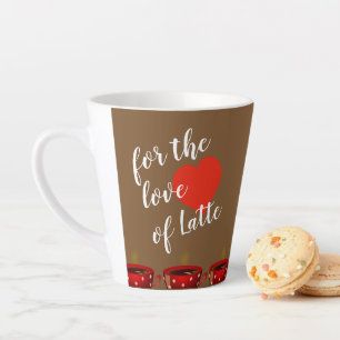 For The Love Of Latte Latte Latte Mug