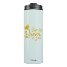 For the Queen in You – Premium Thermal Tumbler