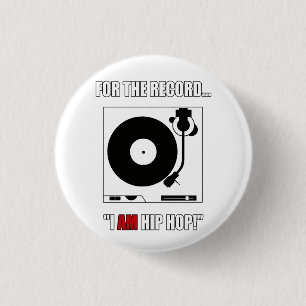 FOR THE RECORD..."I AM HIP HOP!" BUTTON