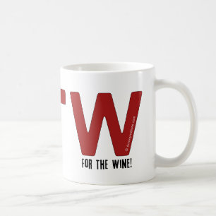 For the Wine! Coffee Mug