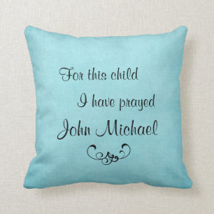 For this child I have prayed personalised Pillow