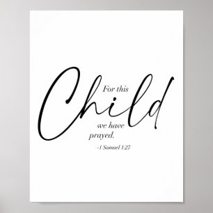 For This Child We Have Prayed. -1 Samuel 1:27 Dual Poster
