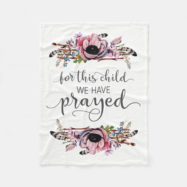 For This Child We Have Prayed Boho Chic Baby Girl Fleece Blanket (Front)