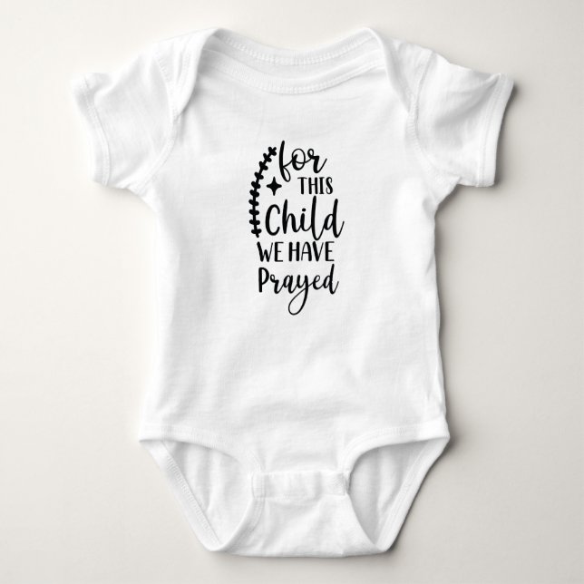 "for this child we have prayed" funny baby suit bodysuit (Front)