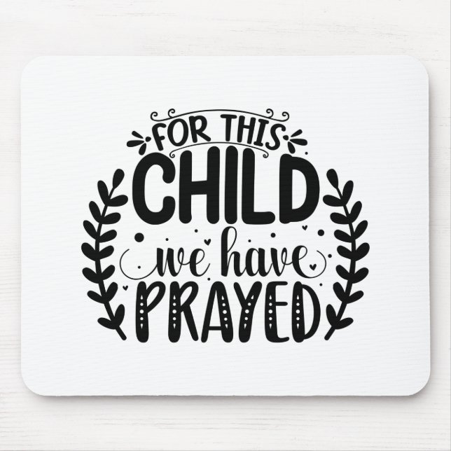 For this child we have prayed mouse pad (Front)