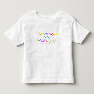 For Toddlers - I Have More X's! Toddler T-Shirt