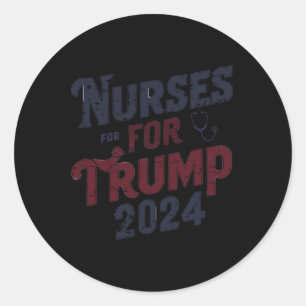 For Trump 2024 Nurses Support Trump 2024  Classic Round Sticker