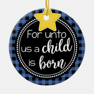For Unto Us a Child is Born Blue Plaid Christmas Ceramic Ornament