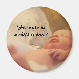 For unto us a child is born! magnet
