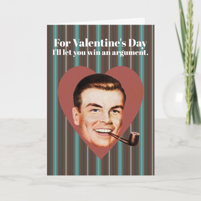 For Valentine's Day I'll let you win an argument. Holiday Card (Front)