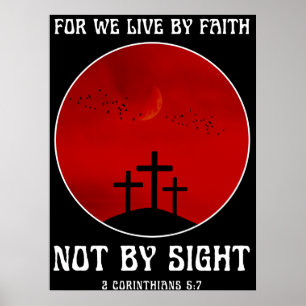 For we live by faith not by sight  poster