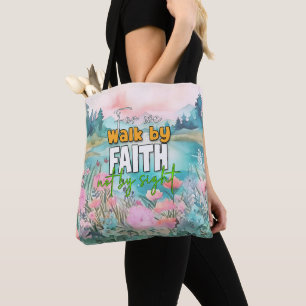 For We Walk By Faith Not By Sight Tote Bag