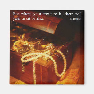 For where your treasure is Magnet