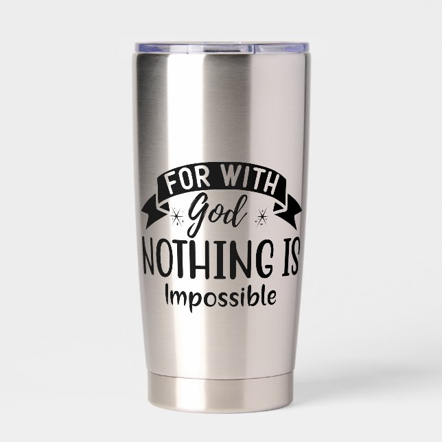 For With God Nothing Is Impossible Religious  Insulated Tumbler (Front)