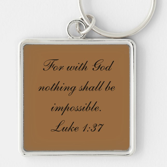 For with God nothing shall be impossible.Luke 1:37 Key Ring (Front)
