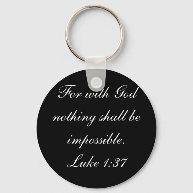 For with God nothing shall be impossible.Luke 1:37 Key Ring (Front)