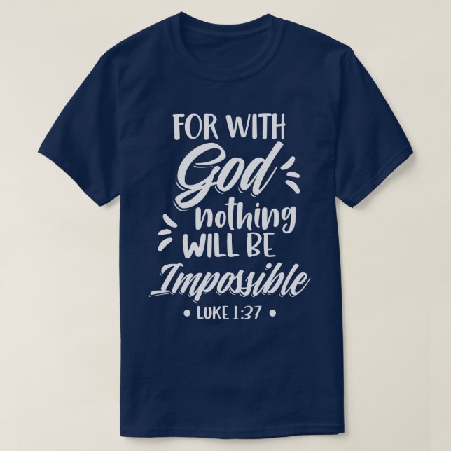 For With God Nothing Will Be Impossible Christian  T-Shirt (Design Front)