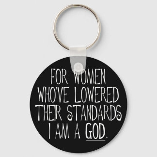 For Women Who've Lowered Their Standards I'm A God Key Ring
