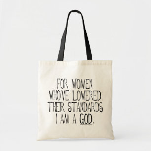 For Women Who've Lowered Their Standards I'm A God Tote Bag