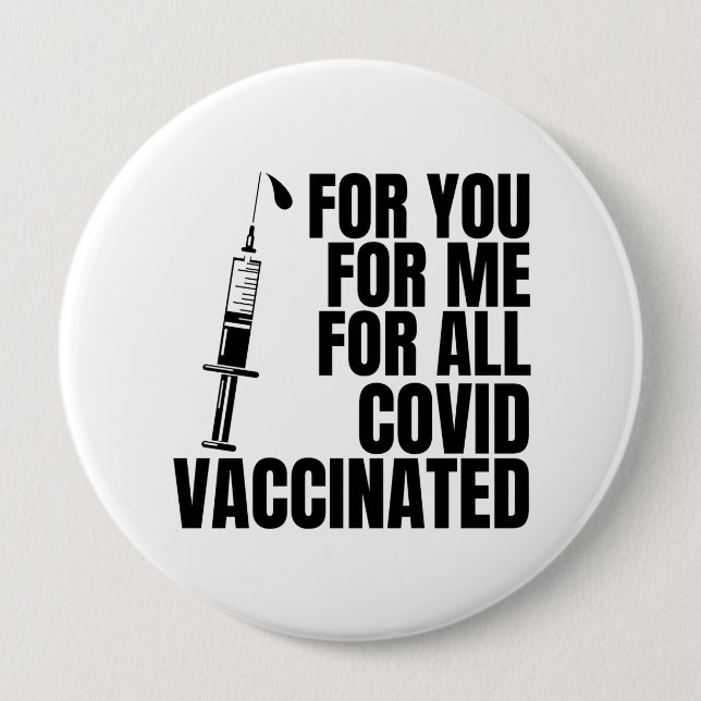For you, for me, for all #covidvaccinated 10 cm round badge (Front)