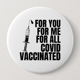 For you, for me, for all #covidvaccinated 10 cm round badge
