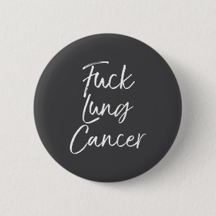 For You Lung Cancer Quote Funny For Lung Cancer  6 Cm Round Badge
