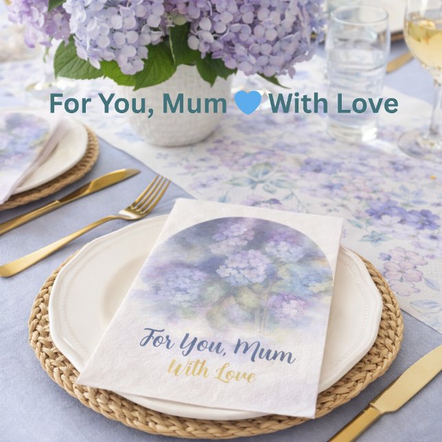 For You Mum Hydrangea Floral Napkin (For all she’s done—set a beautiful table with love for Mum 💙)