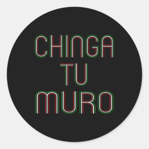 For Your Wall Chinga Tu Muro Shirt Anti Trump Classic Round Sticker