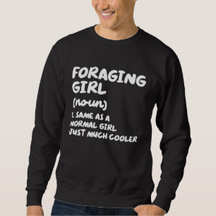 Foraging Girl Definition Mycology Mushroom Huntin Sweatshirt
