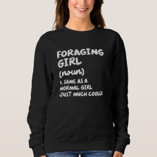 Foraging Girl Definition Mycology Mushroom Hunting Sweatshirt