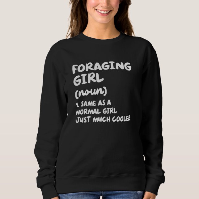 Foraging Girl Definition Mycology Mushroom Hunting Sweatshirt (Front)