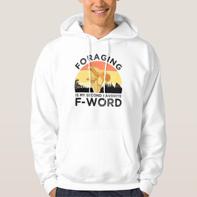 Foraging Is My Second Favourite F-Word Chanterelle Hoodie (Front)