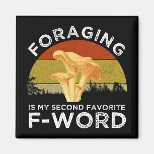 Foraging Is My Second Favourite F-Word Chanterelle Magnet