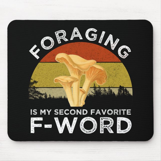 Foraging Is My Second Favourite F-Word Chanterelle Mouse Pad (Front)